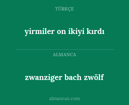 zwanziger bach zwölf - yirmiler on ikiyi kırdı