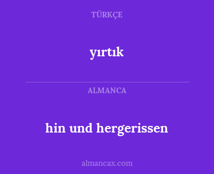 yırtık - hin und hergerissen