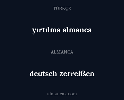 deutsch zerreißen - yırtılma almanca