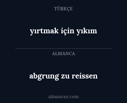 abgrung zu reissen - yırtmak için yıkım