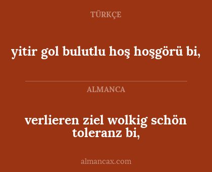 verlieren ziel wolkig schön toleranz bi, - yitir gol
bulutlu hoş
hoşgörü bi,