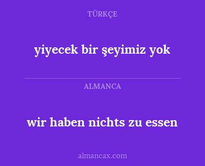 wir haben nichts zu essen - yiyecek bir şeyimiz yok