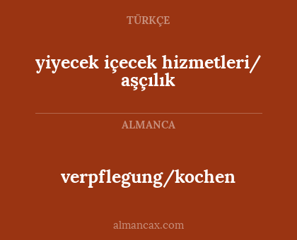 yiyecek içecek hizmetleri/ aşçılık - verpflegung/kochen