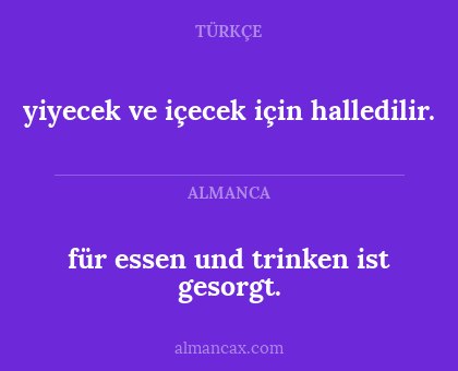 für essen und trinken ist gesorgt. - yiyecek ve içecek için halledilir.