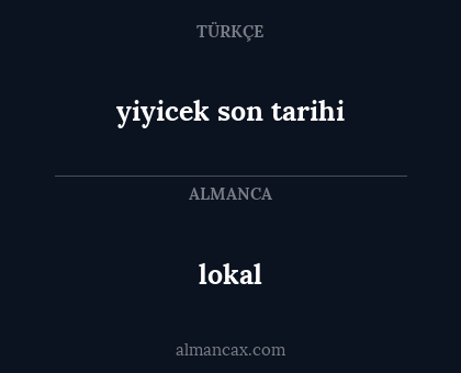 lokal - yiyicek son tarihi