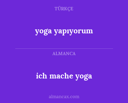yoga yapıyorum - ich mache yoga