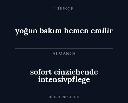 yoğun bakım hemen emilir - sofort einziehende intensivpflege