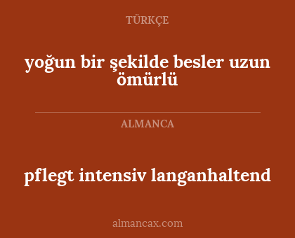 yoğun bir şekilde besler uzun ömürlü - pflegt intensiv langanhaltend