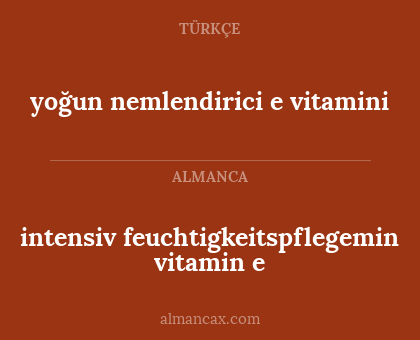 yoğun nemlendirici e vitamini - intensiv feuchtigkeitspflegemin vitamin e