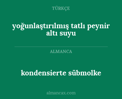 yoğunlaştırılmış tatlı peynir altı suyu - kondensierte sübmolke