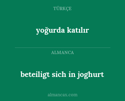 beteiligt sich in joghurt - yoğurda katılır