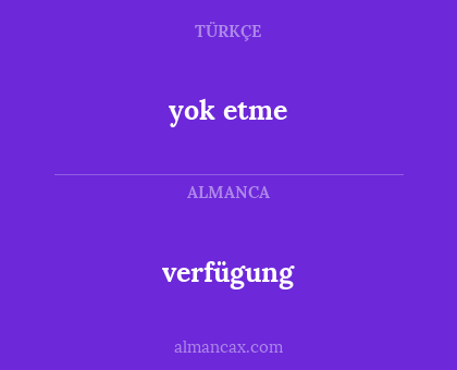 yok etme - verfügung