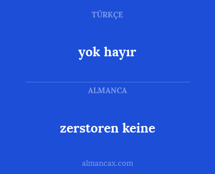 zerstoren keine - yok hayır