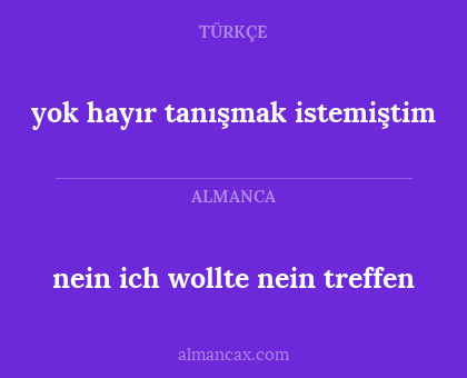 yok hayır tanışmak istemiştim - nein ich wollte nein treffen