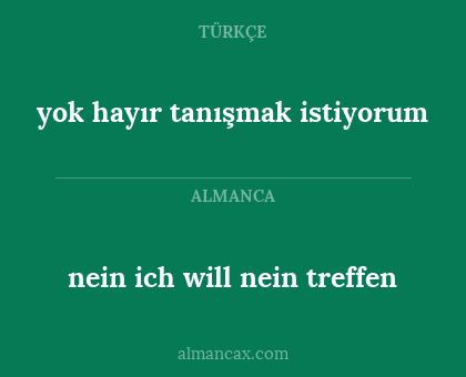 yok hayır tanışmak istiyorum - nein ich will nein treffen