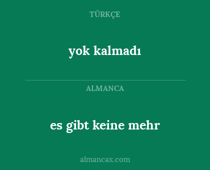 yok kalmadı - es gibt keine mehr