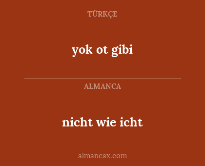 yok ot gibi - nicht wie icht