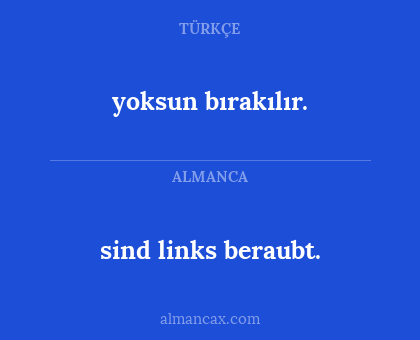 sind links beraubt. - yoksun bırakılır.