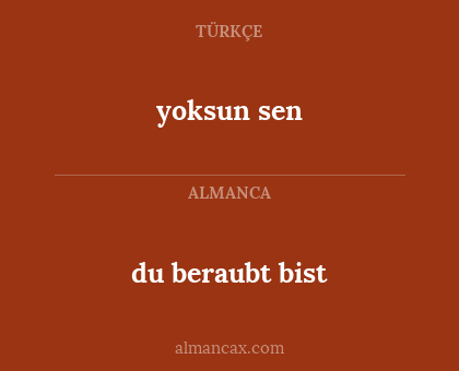 du beraubt bist - yoksun sen