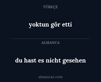 yoktun gör etti - du hast es nicht gesehen