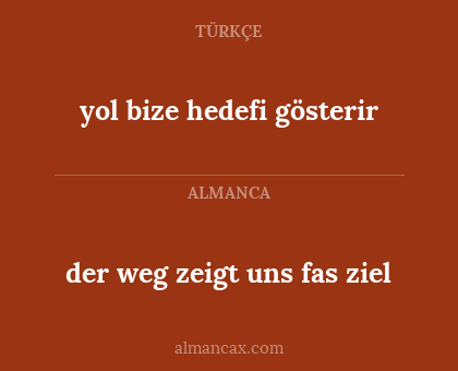 yol bize hedefi gösterir - der weg zeigt uns fas ziel