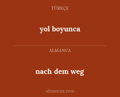 yol boyunca - nach dem weg