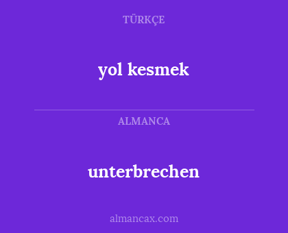 yol kesmek - unterbrechen