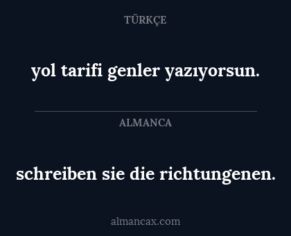 schreiben sie die richtungenen. - yol tarifi genler yazıyorsun.