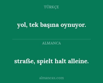 straße, spielt halt alleine. - yol, tek başına oynuyor.
