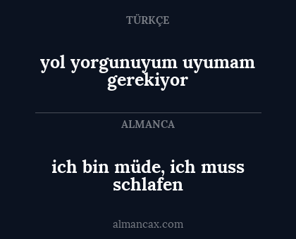 yol yorgunuyum uyumam gerekiyor - ich bin müde, ich muss schlafen