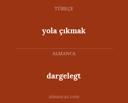 dargelegt - yola çıkmak