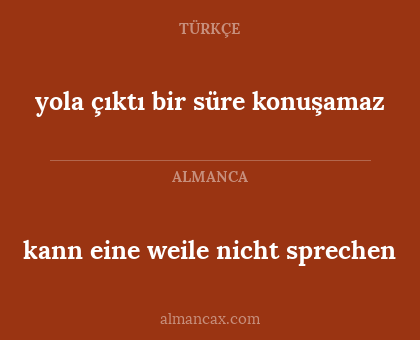 kann eine weile nicht sprechen - yola çıktı bir süre konuşamaz