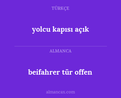 yolcu kapısı açık - beifahrer tür offen