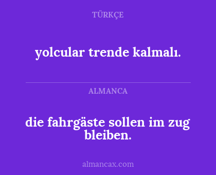 die fahrgäste sollen im zug bleiben. - yolcular trende kalmalı.