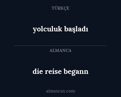 die reise begann - yolculuk başladı