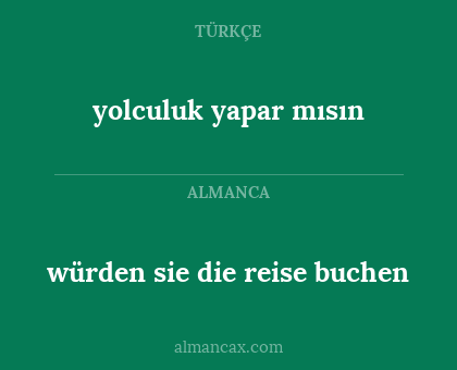 würden sie die reise buchen - yolculuk yapar mısın