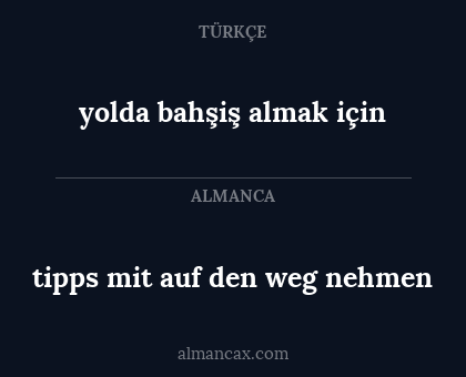 tipps mit auf den weg nehmen - yolda bahşiş almak için