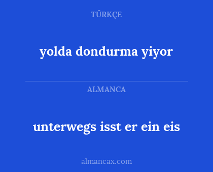 unterwegs isst er ein eis - yolda dondurma yiyor