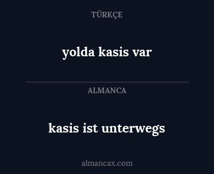 yolda kasis var - kasis ist unterwegs
