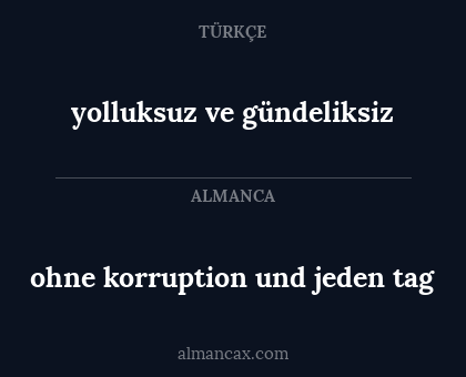ohne korruption und jeden tag - yolluksuz ve gündeliksiz