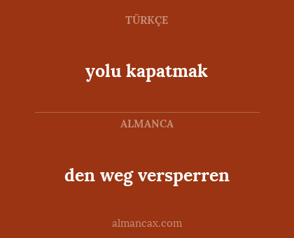 den weg versperren - yolu kapatmak