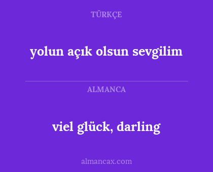 yolun açık olsun sevgilim - viel glück, darling