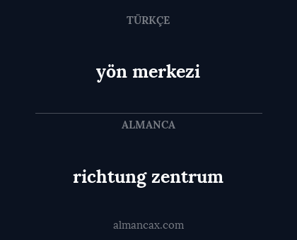 yön merkezi - richtung zentrum