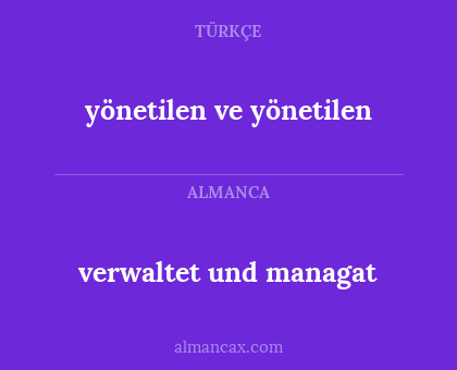 yönetilen ve yönetilen - verwaltet und managat