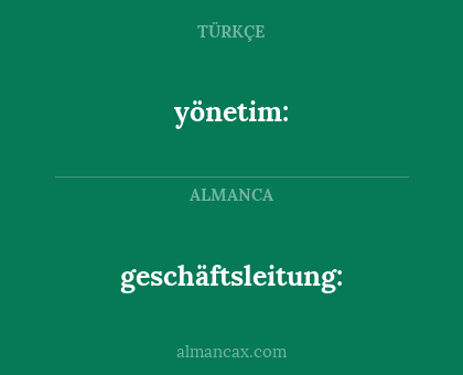 yönetim: - geschäftsleitung: