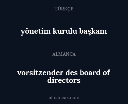 yönetim kurulu başkanı - vorsitzender des board of directors