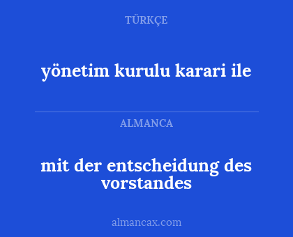 yönetim kurulu karari ile - mit der entscheidung des vorstandes