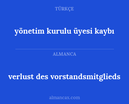 verlust des vorstandsmitglieds - yönetim kurulu üyesi kaybı