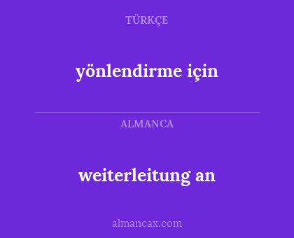 yönlendirme için - weiterleitung an
