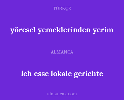 ich esse lokale gerichte - yöresel yemeklerinden yerim